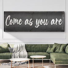 Load image into Gallery viewer, Come As You Are Sign II