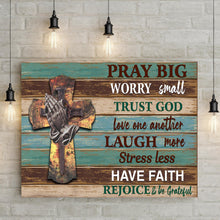 Load image into Gallery viewer, Pray Big Worry Small Sign