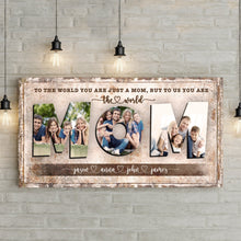 Load image into Gallery viewer, Mom, To Us You Are The World Sign