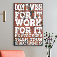 Load image into Gallery viewer, Don't Wish For It Work For It Sign II