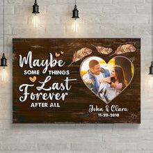 Load image into Gallery viewer, Maybe Some Things Last Forever After All Sign