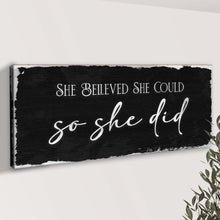 Load image into Gallery viewer, She Believed She Could So She Did Sign III