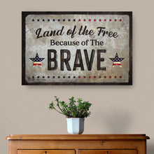 Load image into Gallery viewer, Land Of The Free Because Of The Brave Sign