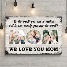 Load image into Gallery viewer, Mom, To Us You Are The World Mother's Day Gift Sign