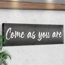 Load image into Gallery viewer, Come As You Are Sign II
