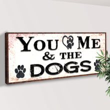 Load image into Gallery viewer, You And Me And The Dogs Sign