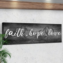 Load image into Gallery viewer, Faith, Hope, and Love Sign - Essential Christian Wall Art , Christian Home Decor, religious artwork