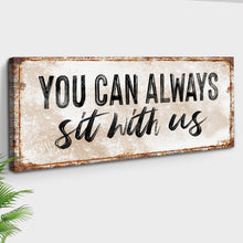Load image into Gallery viewer, You Can Totally Sit With Us Sign II