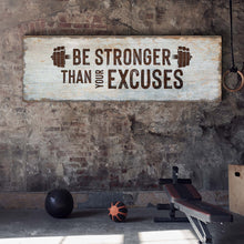 Load image into Gallery viewer, Be Stronger Than Your Excuses Sign II