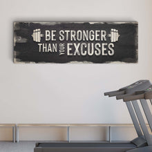Load image into Gallery viewer, Be Stronger Than Your Excuses Sign II