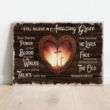 Load image into Gallery viewer, I Still Believe In Amazing Grace Sign V