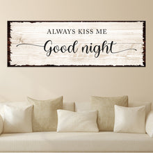 Load image into Gallery viewer, Always Kiss Me Good Night Couple Sign