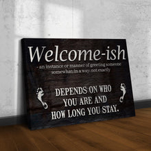 Load image into Gallery viewer, Welcome-ish Funny Home Sign