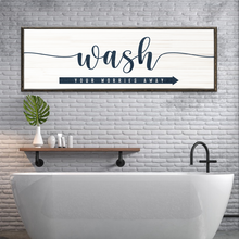 Load image into Gallery viewer, Wash Your Worries Away Sign