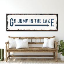 Load image into Gallery viewer, Go Jump In The Lake Sign