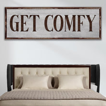 Load image into Gallery viewer, Get Comfy Sign