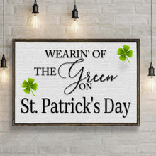 Load image into Gallery viewer, Wearin' Of The Green On St. Patrick's Day Sign