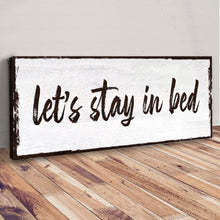Load image into Gallery viewer, Let's Stay In Bed Sign