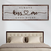 Load image into Gallery viewer, Always Kiss Me Goodnight Sign III