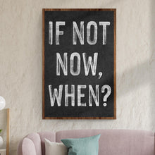 Load image into Gallery viewer, If Not Now, When Sign II