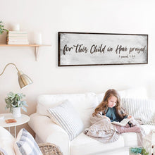 Load image into Gallery viewer, 1 Samuel 1:27 - For This Child We Have Prayed Sign III
