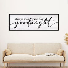 Load image into Gallery viewer, Always Kiss Your Dog Goodnight Sign II