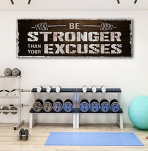 Load image into Gallery viewer, Be Stronger Than Your Excuses Sign