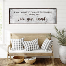 Load image into Gallery viewer, Go Home And Love Your Family Sign III