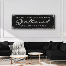 Load image into Gallery viewer, The Best Memories Are Made Gathered Around The Table Sign II
