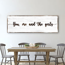 Load image into Gallery viewer, You, Me, And The Girls Sign