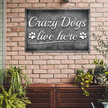 Load image into Gallery viewer, Crazy Dogs Live Here Sign II