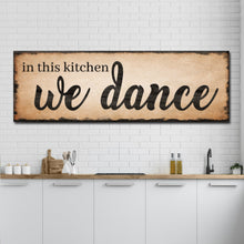 Load image into Gallery viewer, In This Kitchen We Dance Sign III