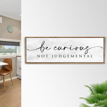 Load image into Gallery viewer, Be Curious Not Judgemental Sign | Inspirational Quote Sign | Modern Farmhouse Decor | Motivational Home Decor | Office Canvas Wall Art (ETSY)