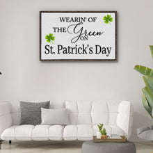 Load image into Gallery viewer, Wearin' Of The Green On St. Patrick's Day Sign