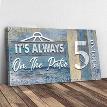 Load image into Gallery viewer, It's Always 5 O'Clock On The Patio Sign II