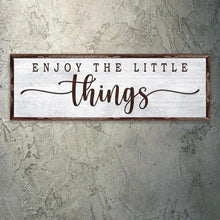 Load image into Gallery viewer, Enjoy the Little Things Sign