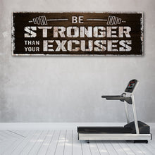 Load image into Gallery viewer, Be Stronger Than Your Excuses Sign