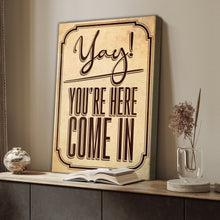 Load image into Gallery viewer, Yay! You're Here Come In Entryway Sign