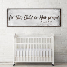 Load image into Gallery viewer, 1 Samuel 1:27 - For This Child We Have Prayed Sign III