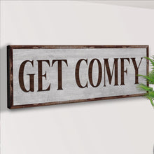 Load image into Gallery viewer, Get Comfy Sign