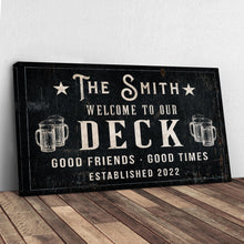 Load image into Gallery viewer, Good Friends Good Times Welcome To Our Deck Sign