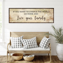 Load image into Gallery viewer, Go Home And Love Your Family Sign III