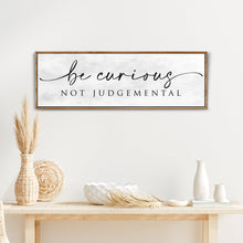 Load image into Gallery viewer, Be Curious Not Judgemental Sign