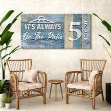 Load image into Gallery viewer, It's Always 5 O'Clock On The Patio Sign II