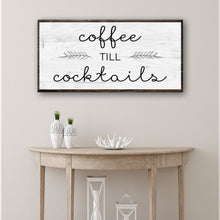 Load image into Gallery viewer, Coffee Till Cocktails Sign