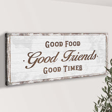 Load image into Gallery viewer, Good Food Good Friends Good Times Sign