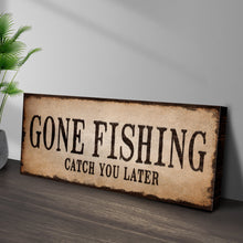 Load image into Gallery viewer, Catch You Later Gone Fishing Sign II