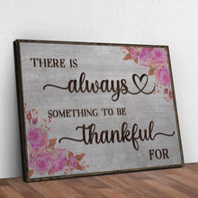 Load image into Gallery viewer, There Is Always Something To Be Thankful For Sign III