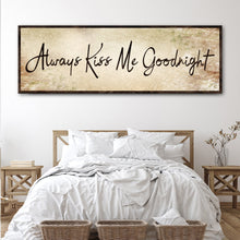 Load image into Gallery viewer, Always Kiss Me Goodnight Sign VI