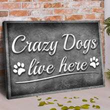 Load image into Gallery viewer, Crazy Dogs Live Here Sign II
